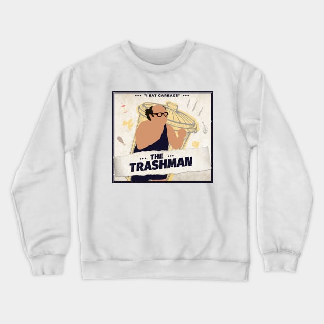 The Trash Man Crewneck Sweatshirt by Marty McSupafly